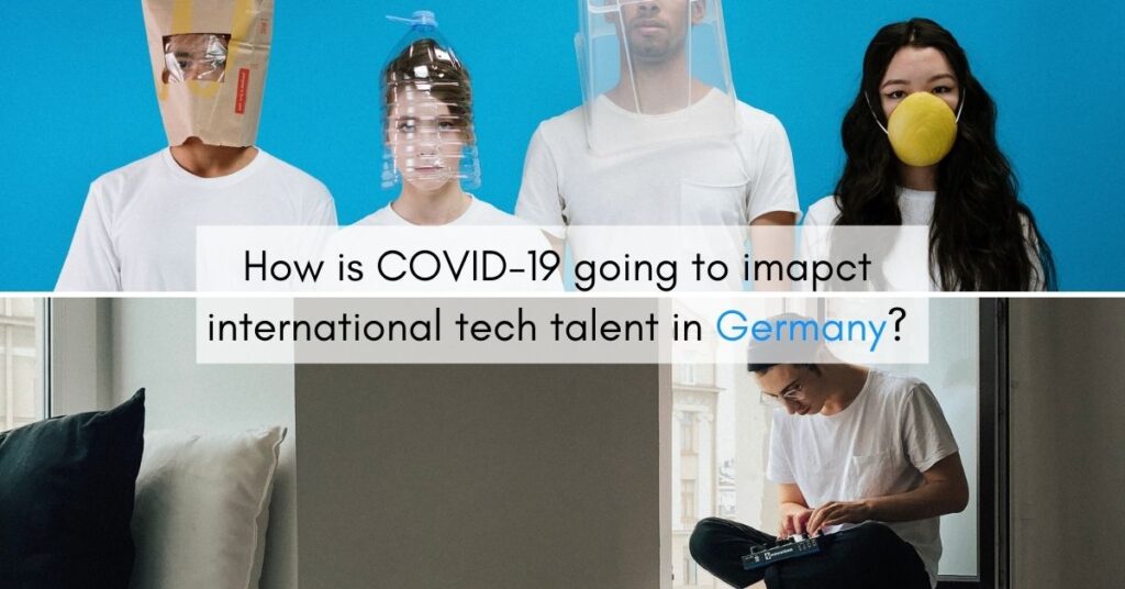 How is COVID-19 going to imapct international tech talent in Germany?